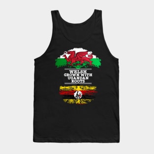 Welsh Grown With Ugandan Roots - Gift for Ugandan With Roots From Uganda Tank Top